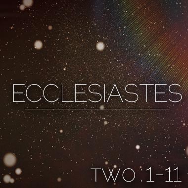 Ecclesiastes Two:1-11