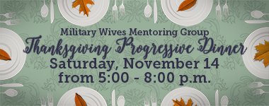 Military Wives Mentoring Group Thanksgiving Progressive Dinner