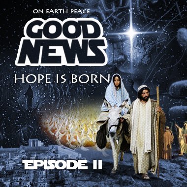 Good News: Hope is Born, Episode II