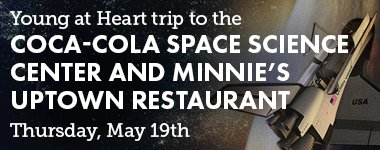 Young at Heart Trip to Minnie’s Restaurant & Coca-Cola Space Science Center