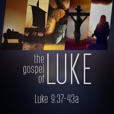 Luke 9:37-43a