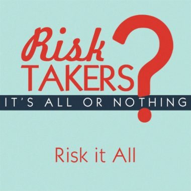 Risk Takers: Risk It All