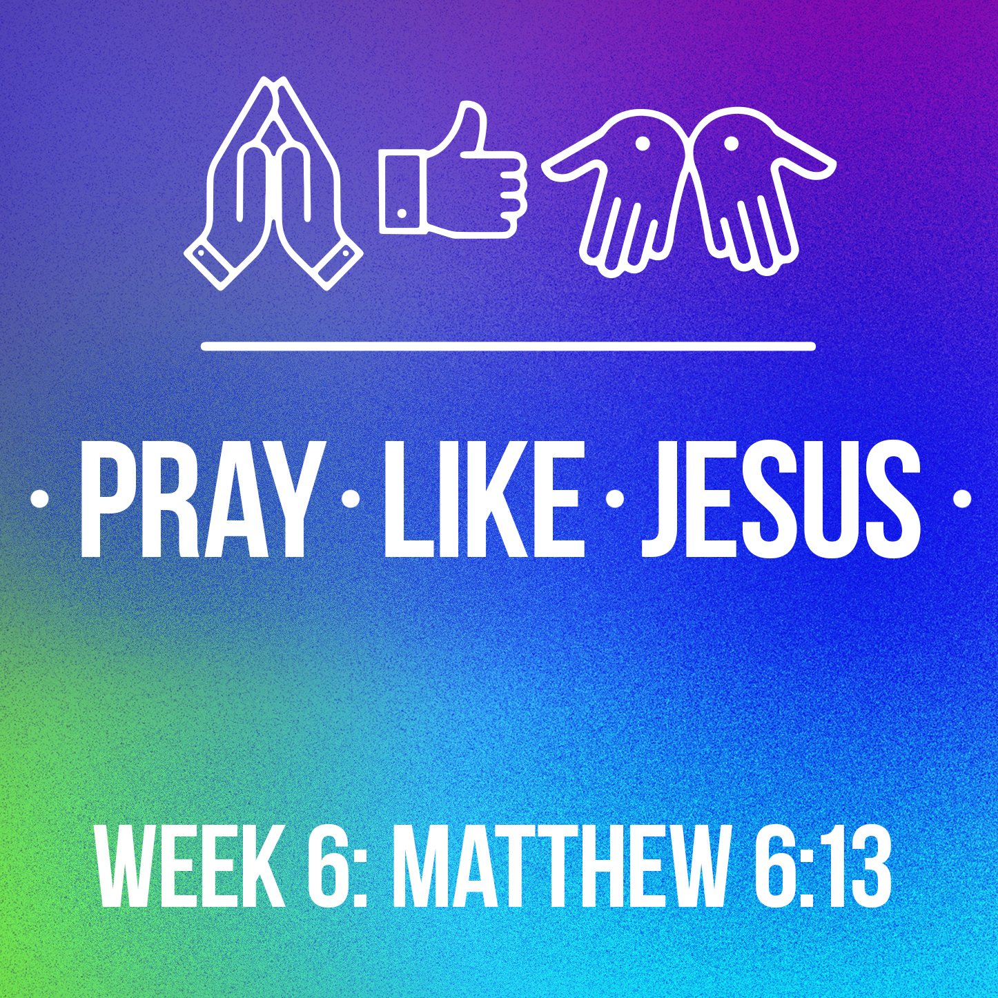 Pray Like Jesus Web 6